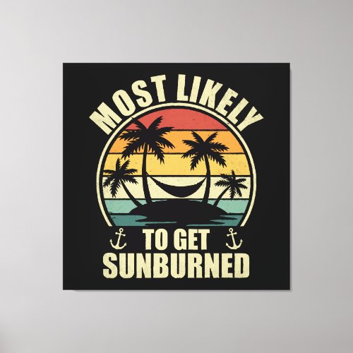 Family Vacation 2024 Most Likely To Get Sunburned Canvas Print