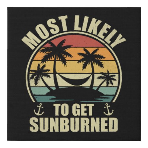 Family Vacation 2024 Most Likely To Get Sunburned Faux Canvas Print