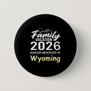 Family Vacation 2026 Making Memories Wyoming Summe Button