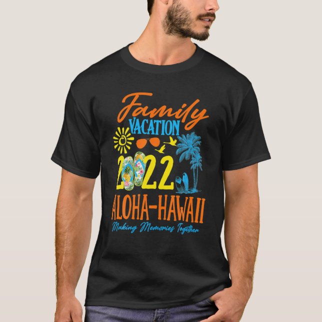 Family Vacation Aloha Hawaii 2022 Making Memories T-Shirt (Front)