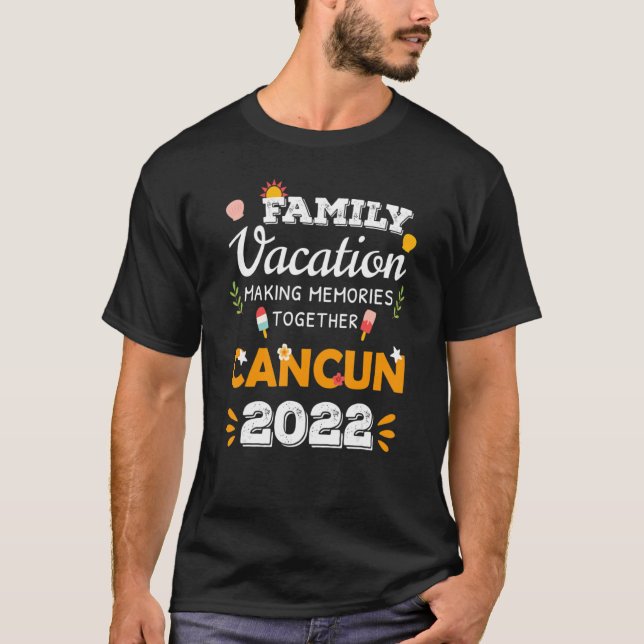 Family Vacation Cancun Making Memories Together 20 T-Shirt (Front)