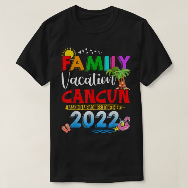 Family Vacation Cancun Making Memories Together 20 T-Shirt (Design Front)