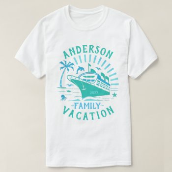Family Vacation Cruise Ship Trip | Personalized V2 T-shirt by HaHaHolidays at Zazzle