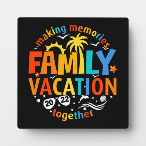 Family Vacation Making Memories Together Essential Plaque
