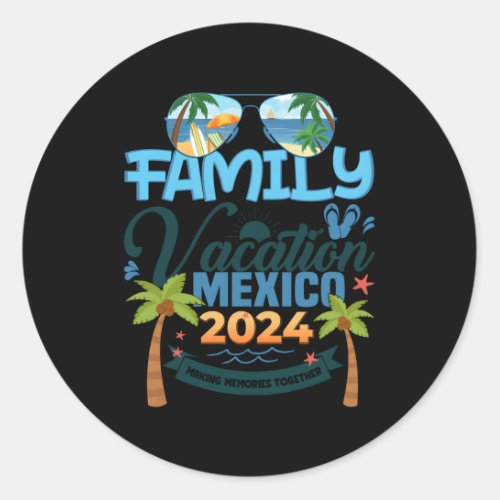 Family Vacation Mexico 2024 Vacation 2024 Classic Round Sticker