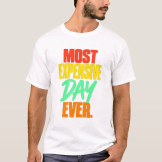 Family Vacation Most Expensive Day Ever T-Shirt