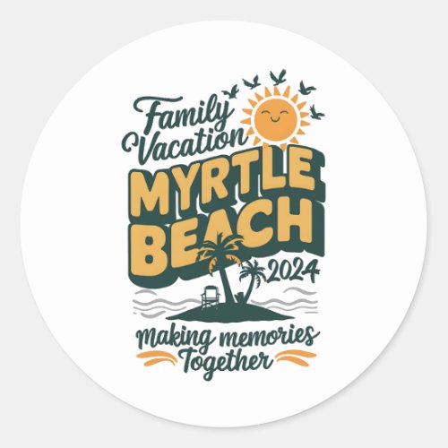 Family Vacation Myrtle Beach 2024 Making Memories  Classic Round Sticker