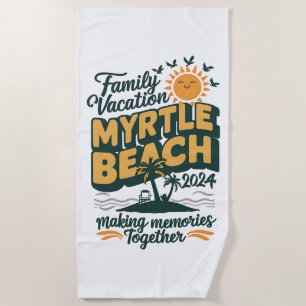 Family Vacation Myrtle Beach 2024 Making Memories  Towel