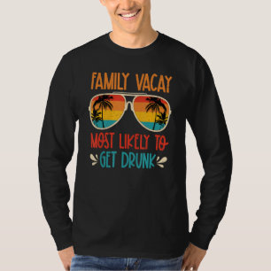 Family Vacay Most Likely To Get Drunk Sunglasses S T-Shirt