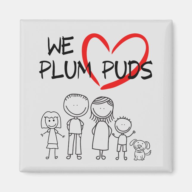 Family Values- We Love Plum Puds (Plum Puddings) Magnet (Front)