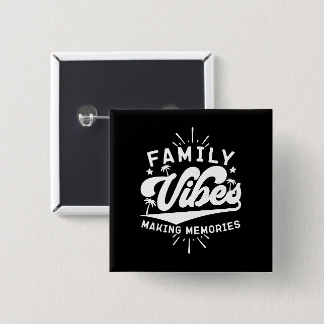 Family Vibes Making Memories Funny Saying Matching Button (Front & Back)