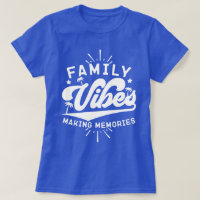 Family Vibes Making Memories Funny Saying Matching