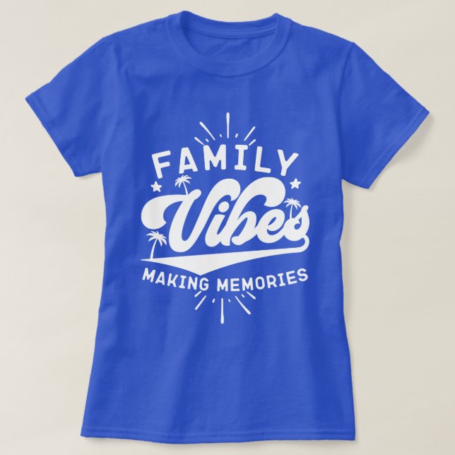 Family Vibes Making Memories Funny Saying Matching T-Shirt (Design Front)