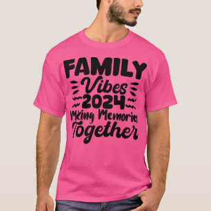 Family Vibes Making Memories together 3 T-Shirt