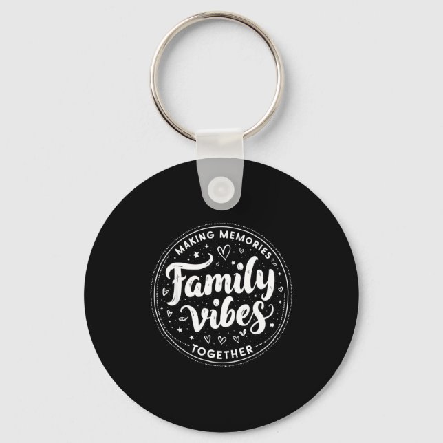 Family Vibes Making Memories Together Family Match Keychain (Front)