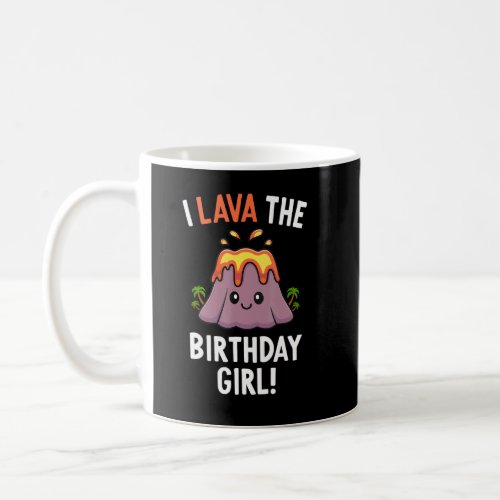 Family Volcano Birthday Party Lava Birthday Girl D Coffee Mug