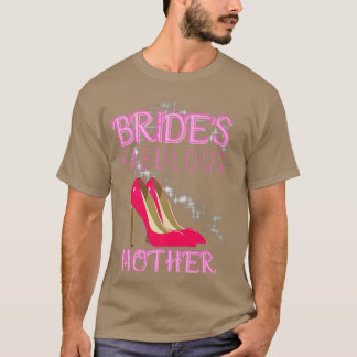 Family Wedding Gift Brides Fabulous Mother 529 T-Shirt