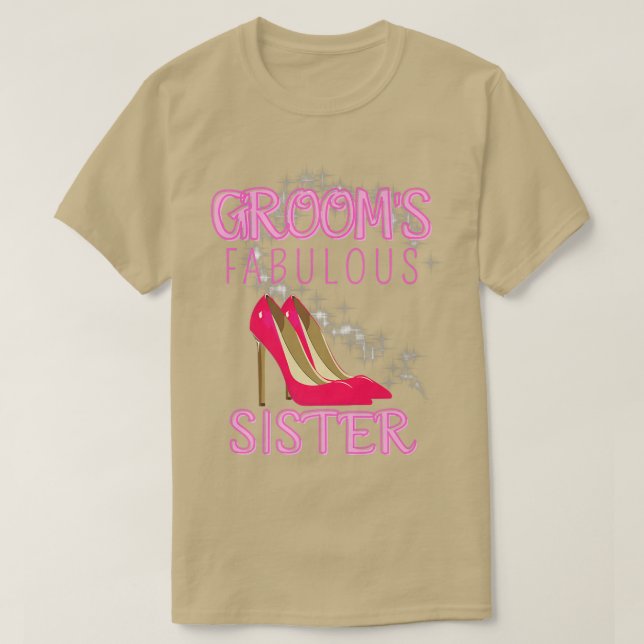 Family Wedding Gift Grooms Fabulous Sister  T-Shirt (Design Front)