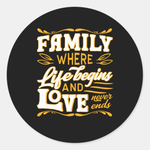 Family where Life begins and Love never ends Classic Round Sticker