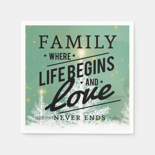 Family where life begins and love never  ends paper napkins