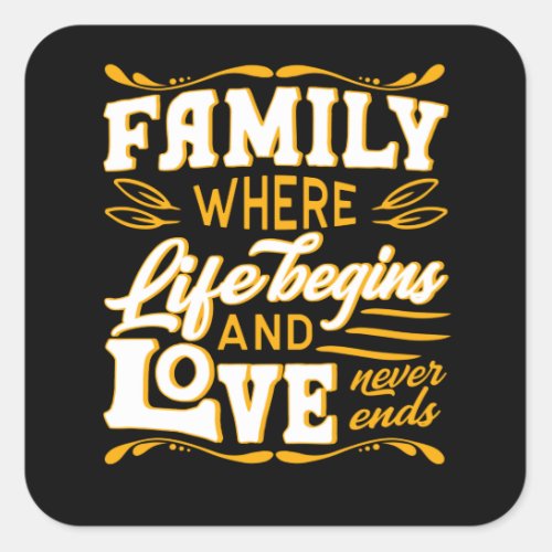 Family where Life begins and Love never ends Square Sticker