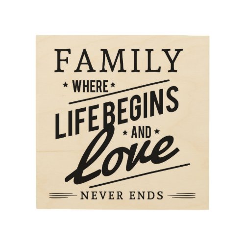 FAMILY WHERE LIFE BEGINS LOVE NEVER ENDS 8x8 WOOD Wood Wall Decor