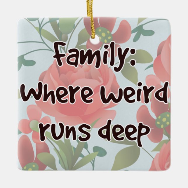Family: Where Weird Runs Deep Ceramic Ornament (Front)