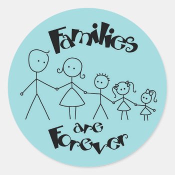 Famlies Are Forever Classic Round Sticker by greenjellocarrots at Zazzle