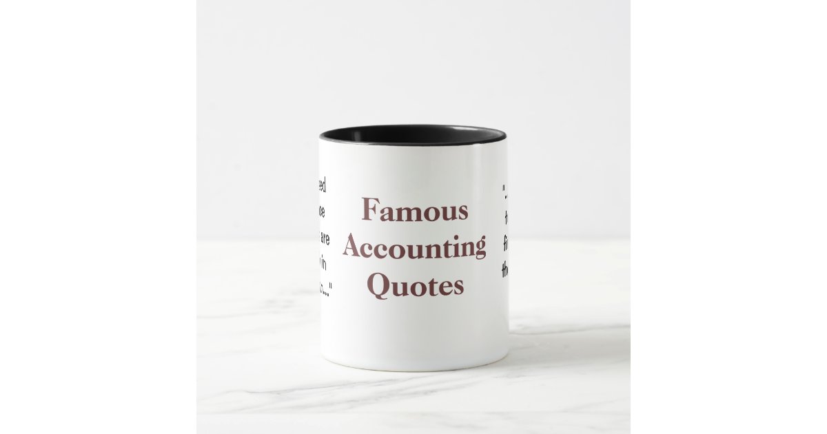 Famous Accounting Quotes - Funny and Profound CFO Mug | Zazzle