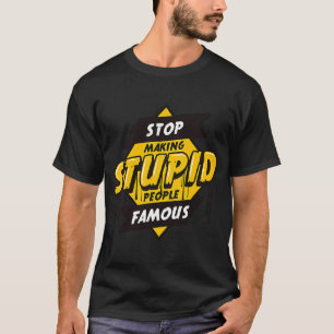Famous Dumb People Quote T-Shirt