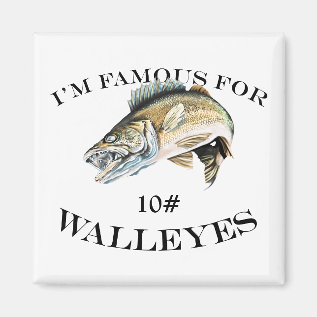 Famous For 10 LB Walleyes Customized Magnet (Front)