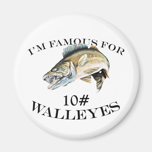 Famous For 10 LB Walleyes Customized Magnet (Front)