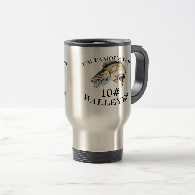 Famous For 10 LB Walleyes Customized Travel Mug (Front Right)