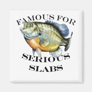Famous For Serious Slabs Light Magnet