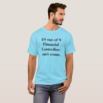 Famous Funny Accounting Quote Financial Controller T-shirt by accountingcelebrity at Zazzle