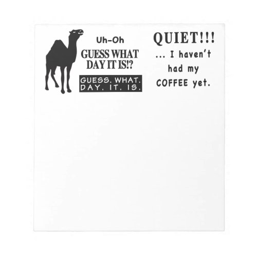 Famous Hump Day Camel Saying Quite Coffee Notepad