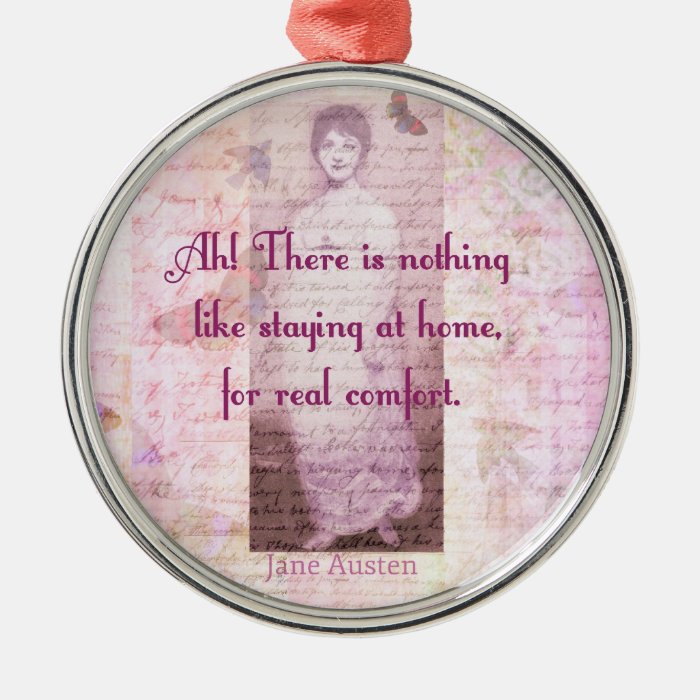 Famous Jane Austen quote about home sweet home Ornament