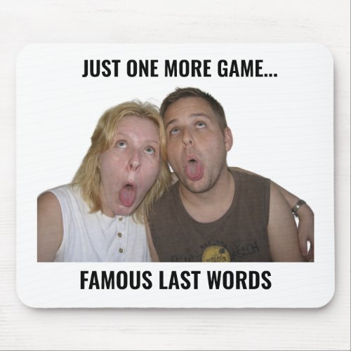 Famous Last Words Gamer Meme Mouse Pad