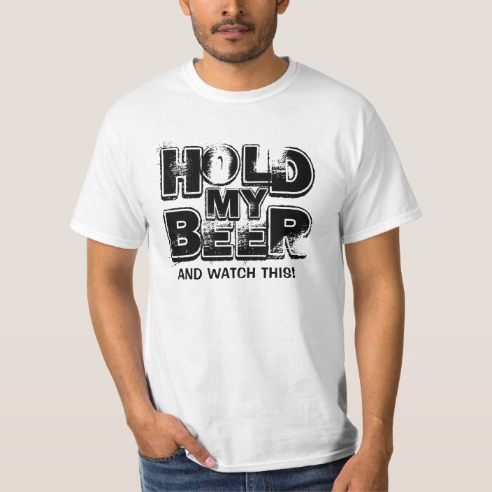 hold my beer t shirt