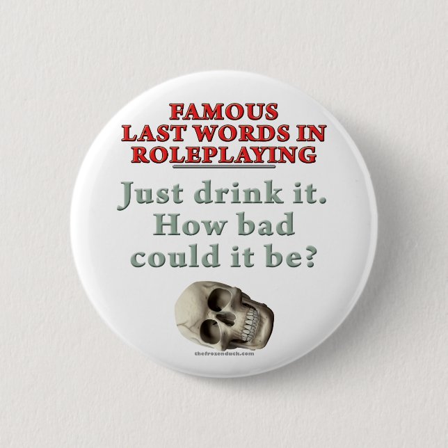 Famous Last Words in Roleplaying: Drink Button (Front)