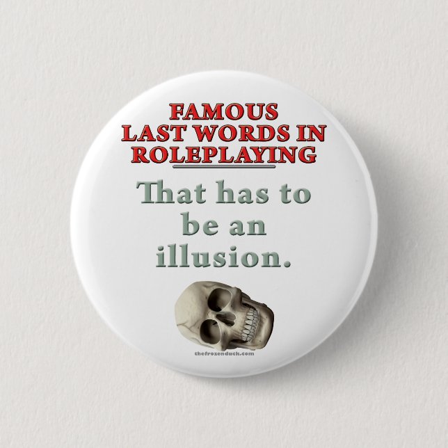 Famous Last Words in Roleplaying: Illusion Pinback Button (Front)