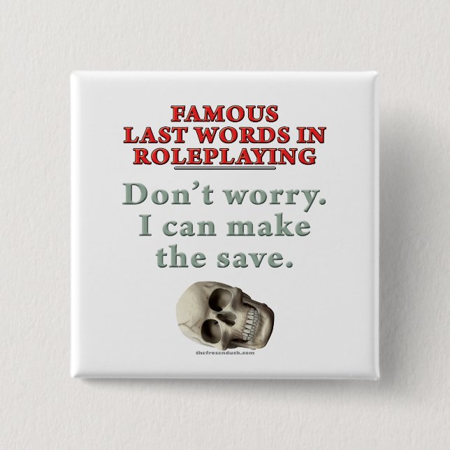 Famous Last Words in Roleplaying: Save Pinback Button (Front)