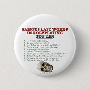 Famous Last Words in Roleplaying: Top Ten Button