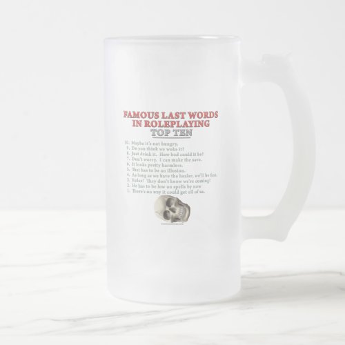 Famous Last Words in Roleplaying Top Ten Frosted Glass Beer Mug