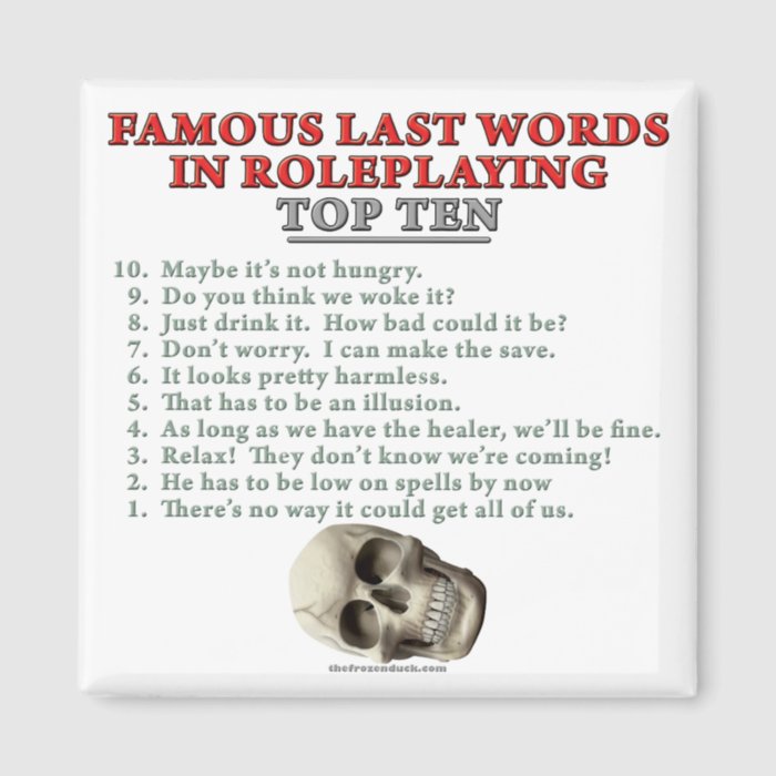 Famous Last Words in Roleplaying Top Ten Magnets