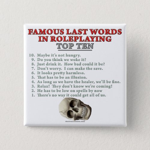 Famous Last Words in Roleplaying Top Ten Pinback Button