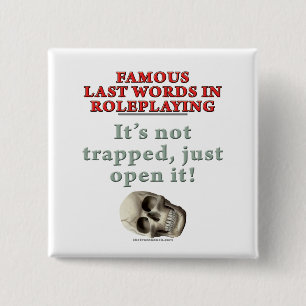 Famous Last Words in Roleplaying: Trapped Button