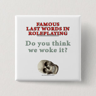 Famous Last Words in Roleplaying: Woke Button