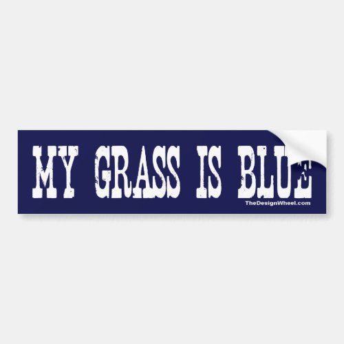 Famous My Grass Is Blue Bumper Sticker