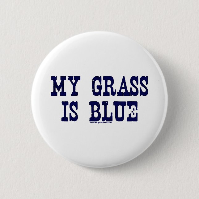 Famous My Grass Is Blue Button (Front)